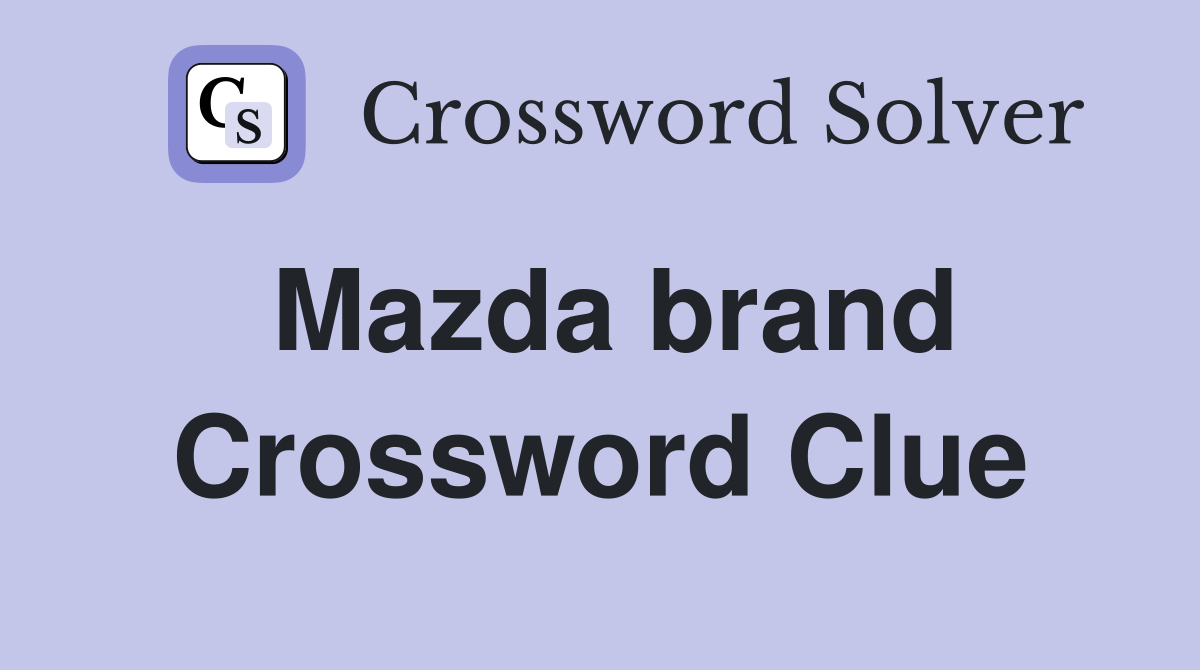 Mazda brand Crossword Clue