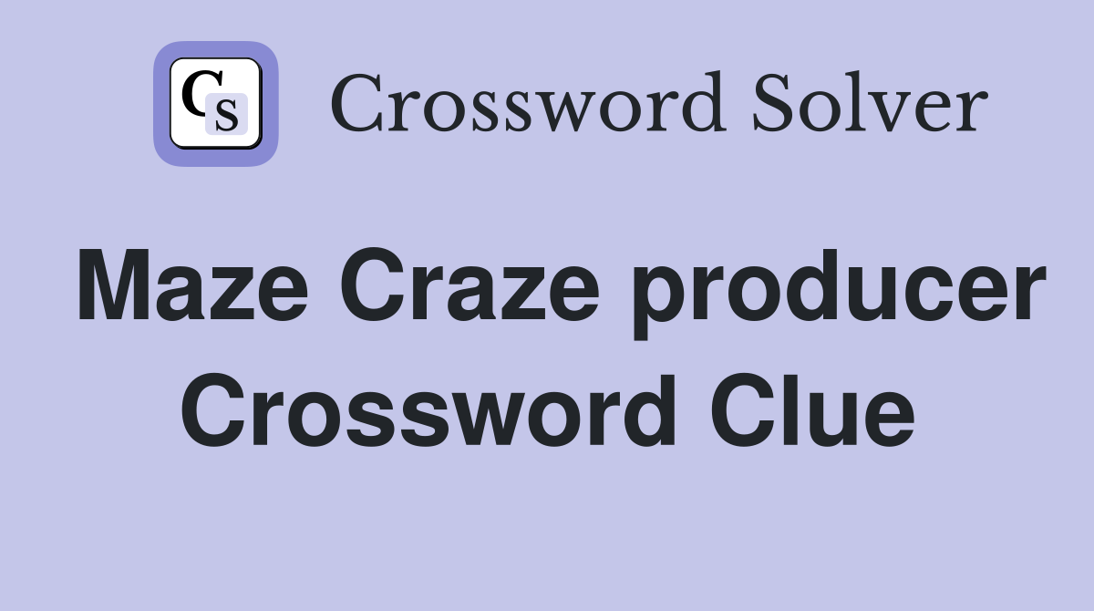 Maze Craze producer Crossword Clue
