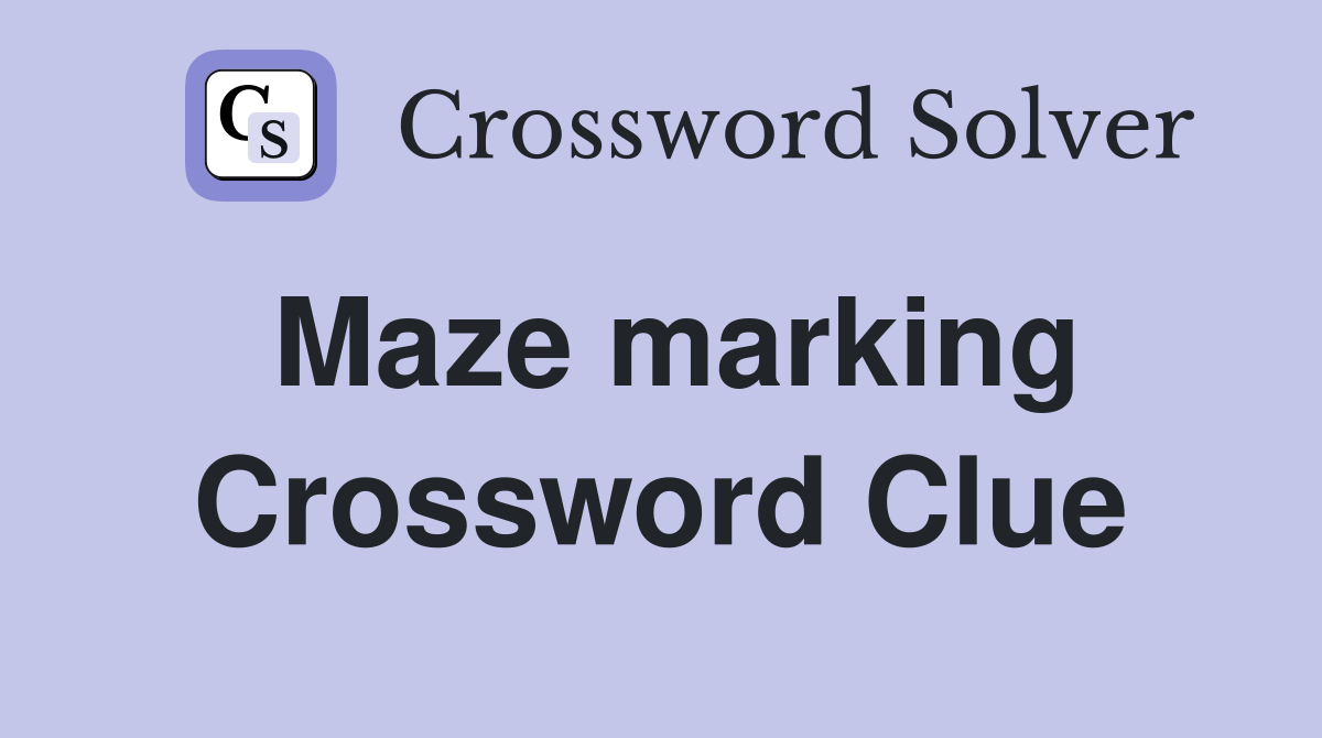 Maze marking Crossword Clue