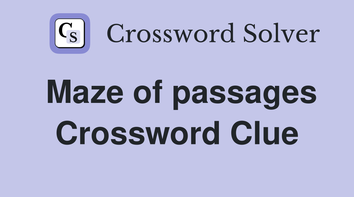Maze of passages Crossword Clue