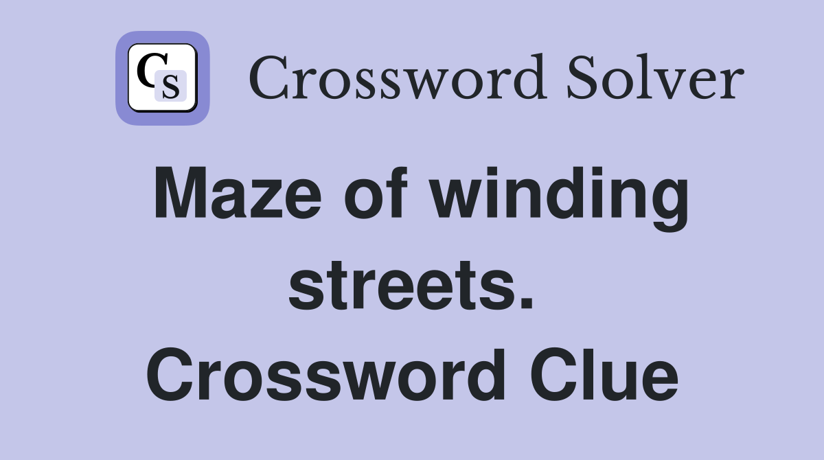 Maze of winding streets. Crossword Clue
