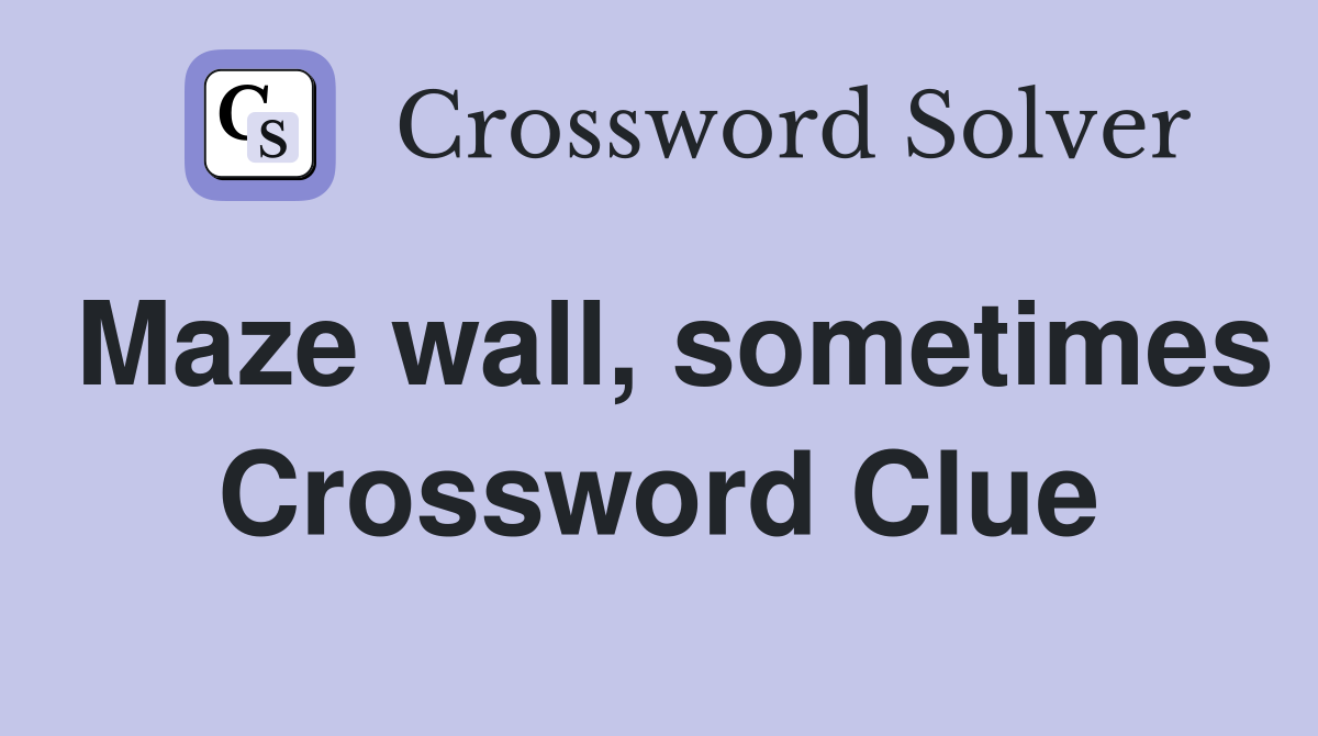 Maze wall, sometimes Crossword Clue