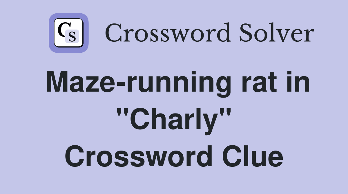Maze-running rat in "Charly" Crossword Clue