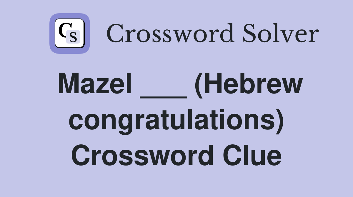 Mazel ___ (Hebrew congratulations) Crossword Clue