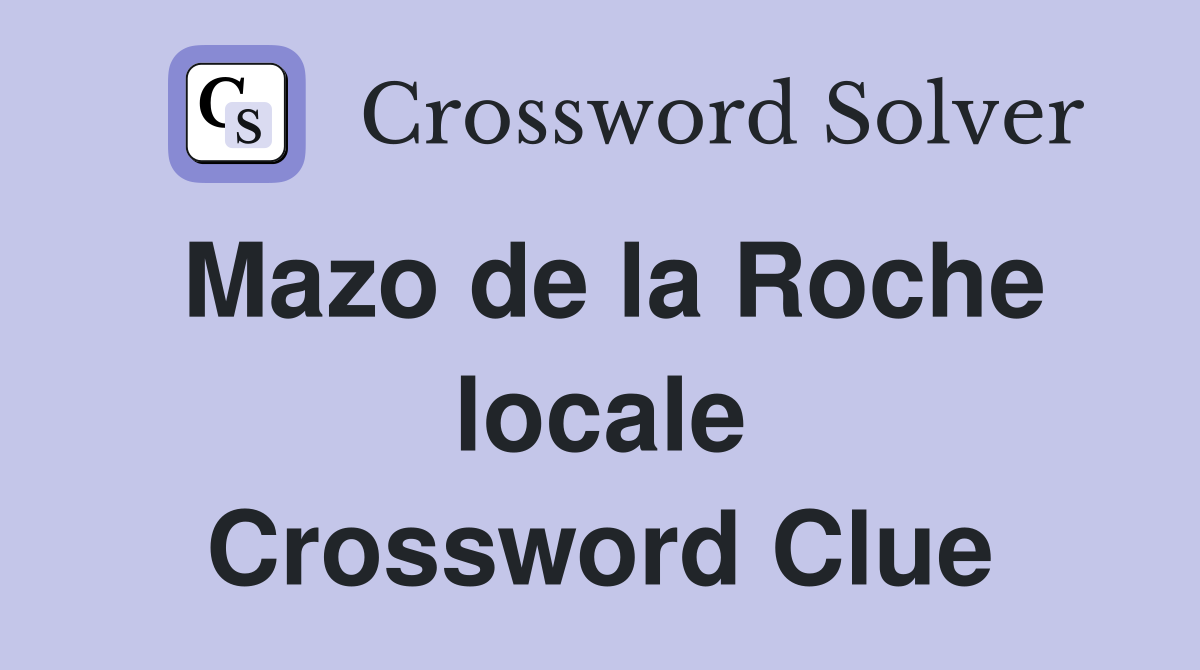 Mazo de la Roche locale Crossword Clue