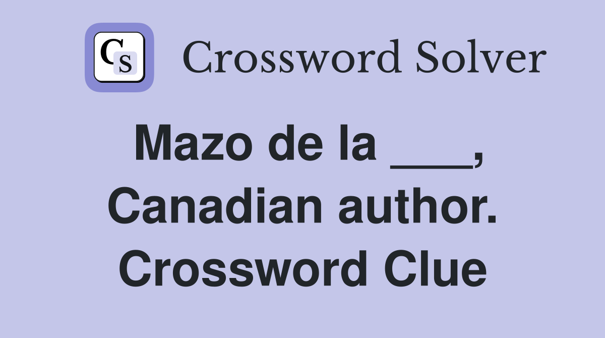 Mazo de la ___, Canadian author. Crossword Clue