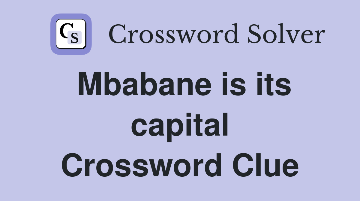 Mbabane is its capital Crossword Clue