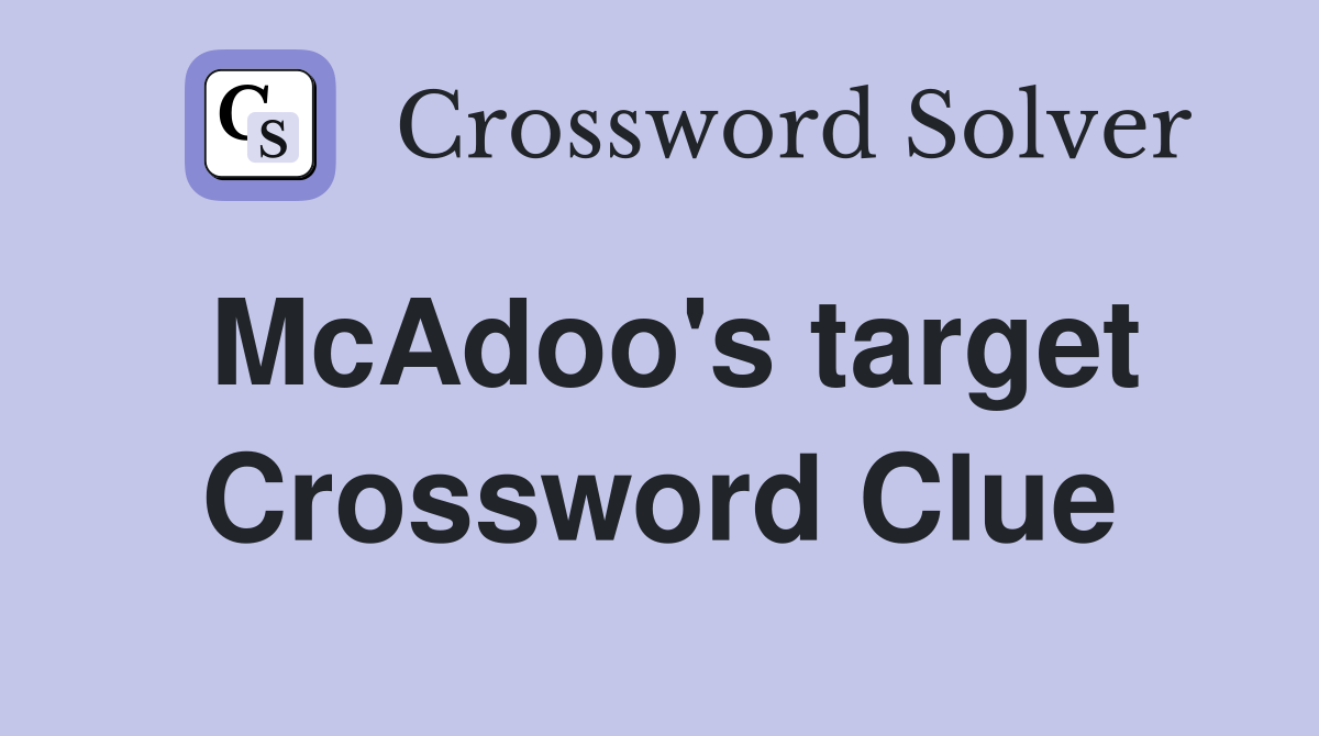 McAdoo's target Crossword Clue