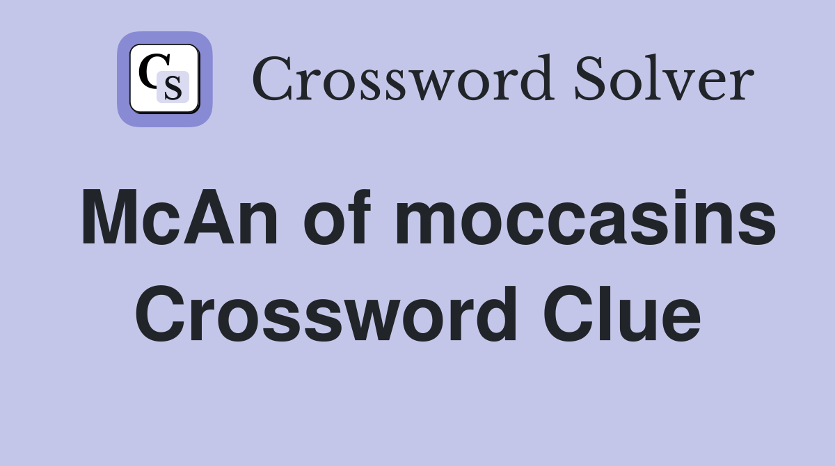 McAn of moccasins Crossword Clue