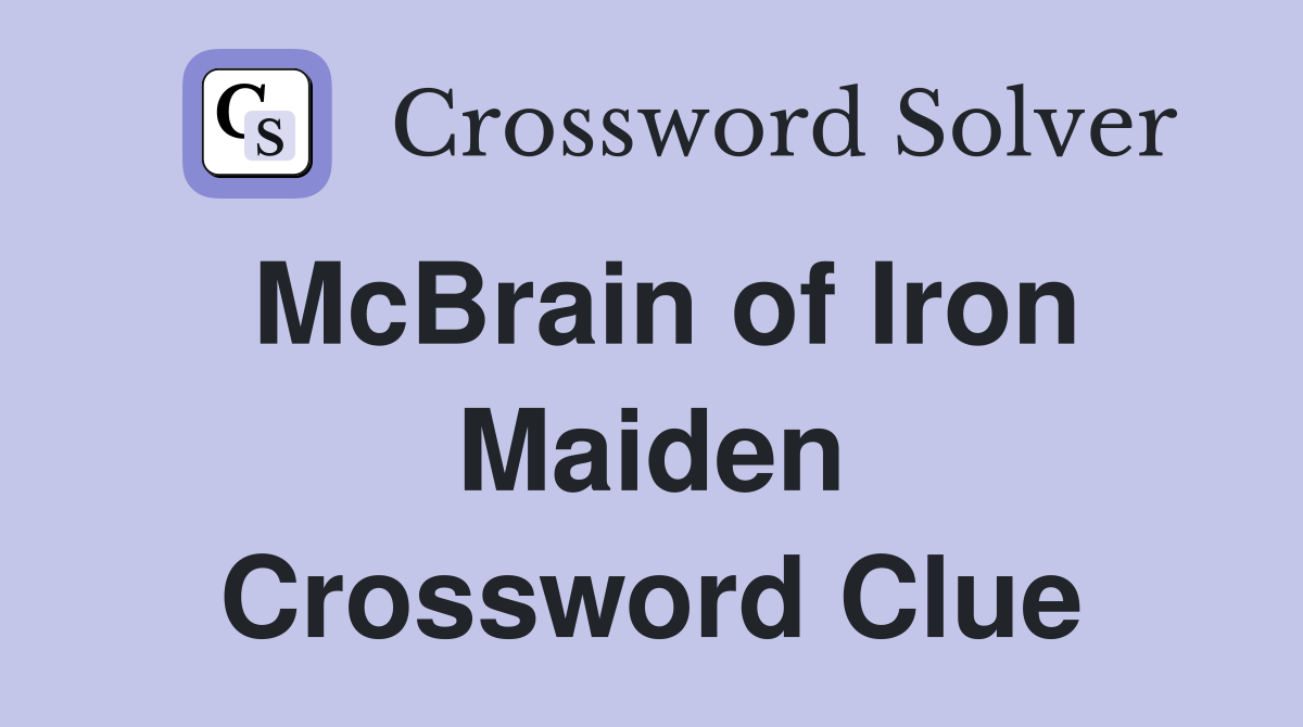 McBrain of Iron Maiden Crossword Clue