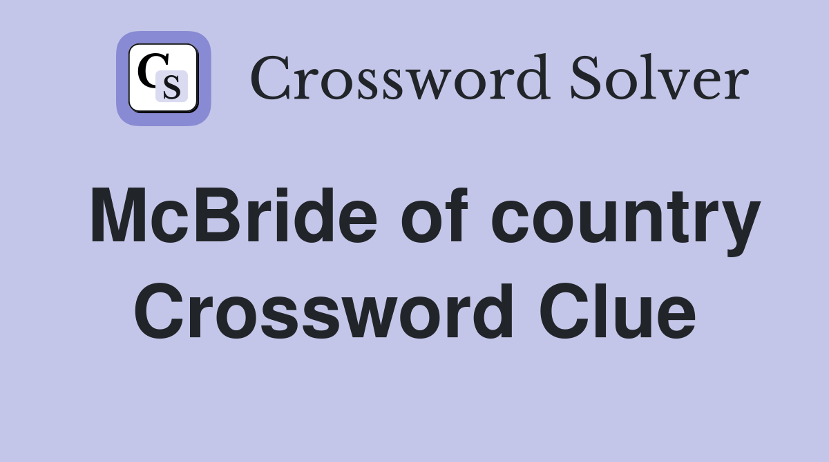 McBride of country Crossword Clue