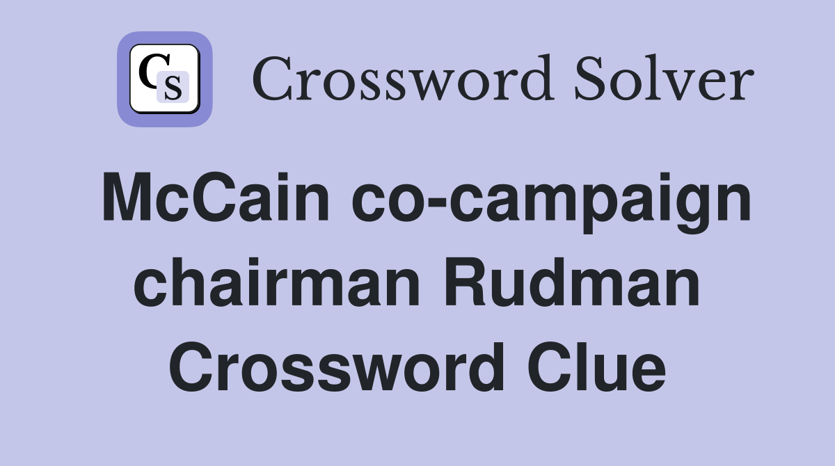McCain co-campaign chairman Rudman Crossword Clue