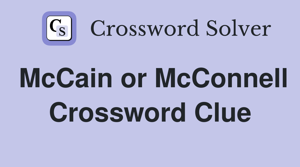 McCain or McConnell Crossword Clue