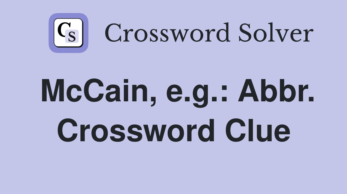 McCain, e.g.: Abbr. Crossword Clue