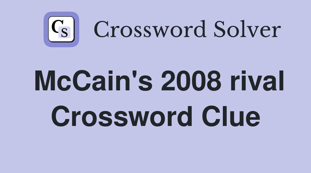 McCain's 2008 rival Crossword Clue