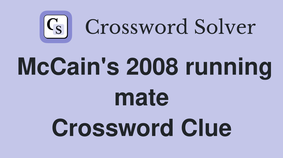 McCain's 2008 running mate Crossword Clue