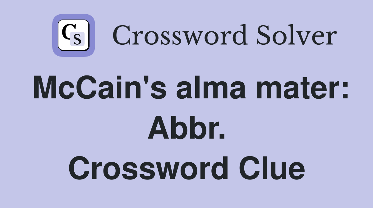 McCain's alma mater: Abbr. Crossword Clue