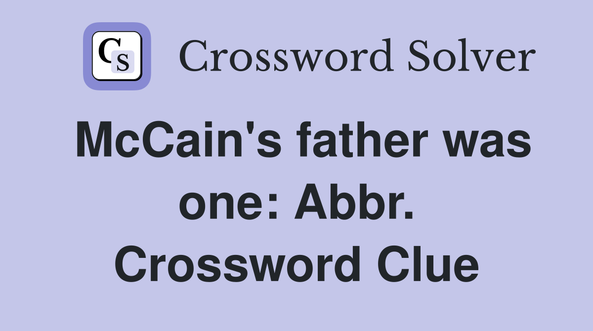 McCain's father was one: Abbr. Crossword Clue