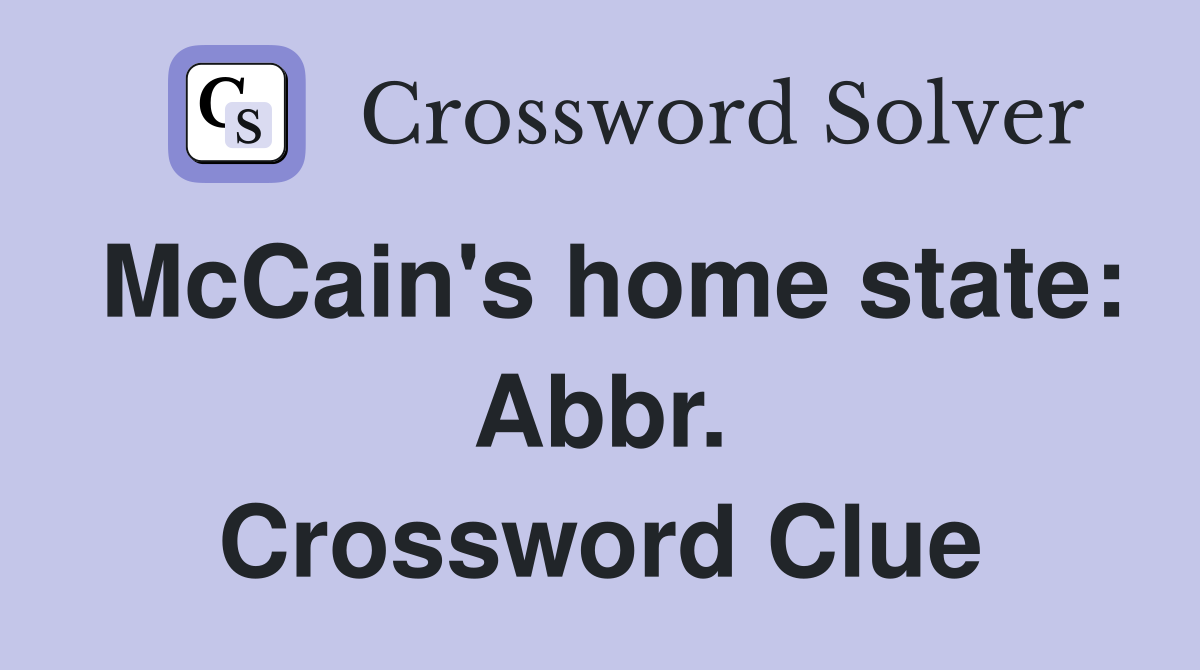 McCain's home state: Abbr. Crossword Clue