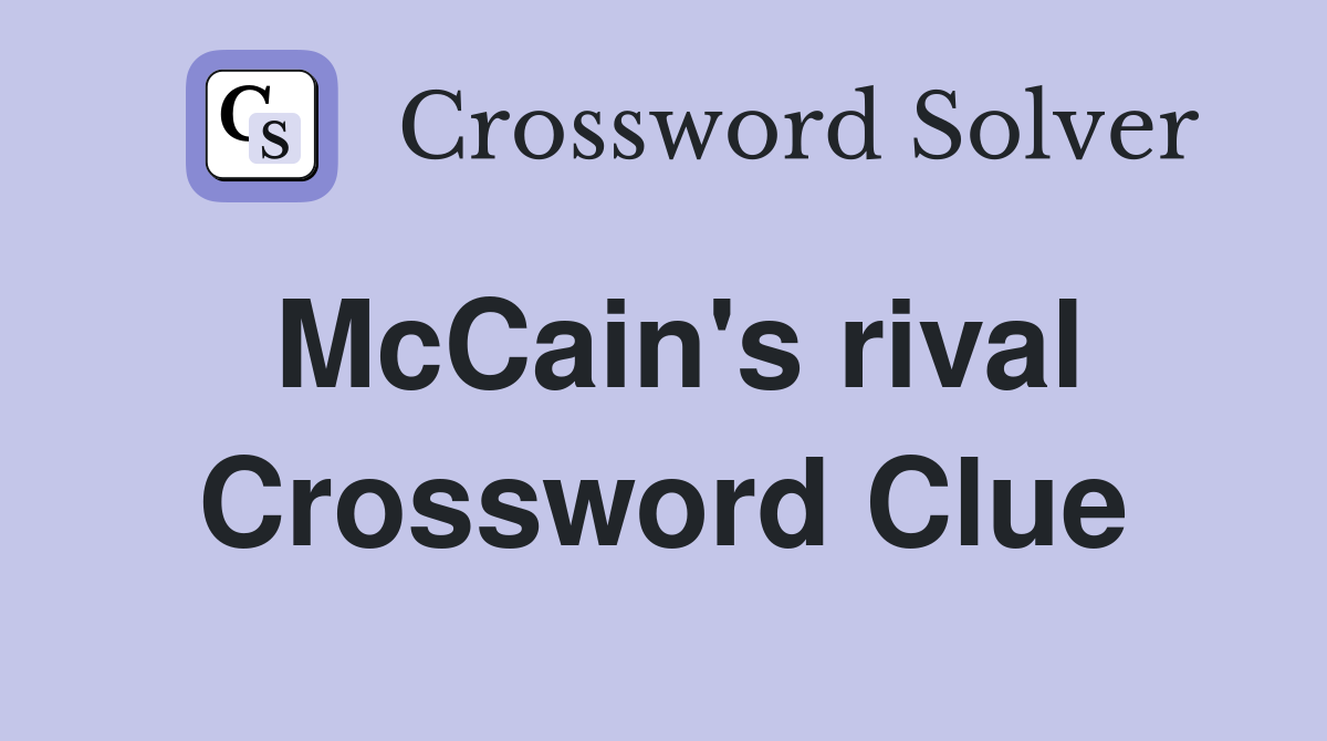 McCain's rival Crossword Clue