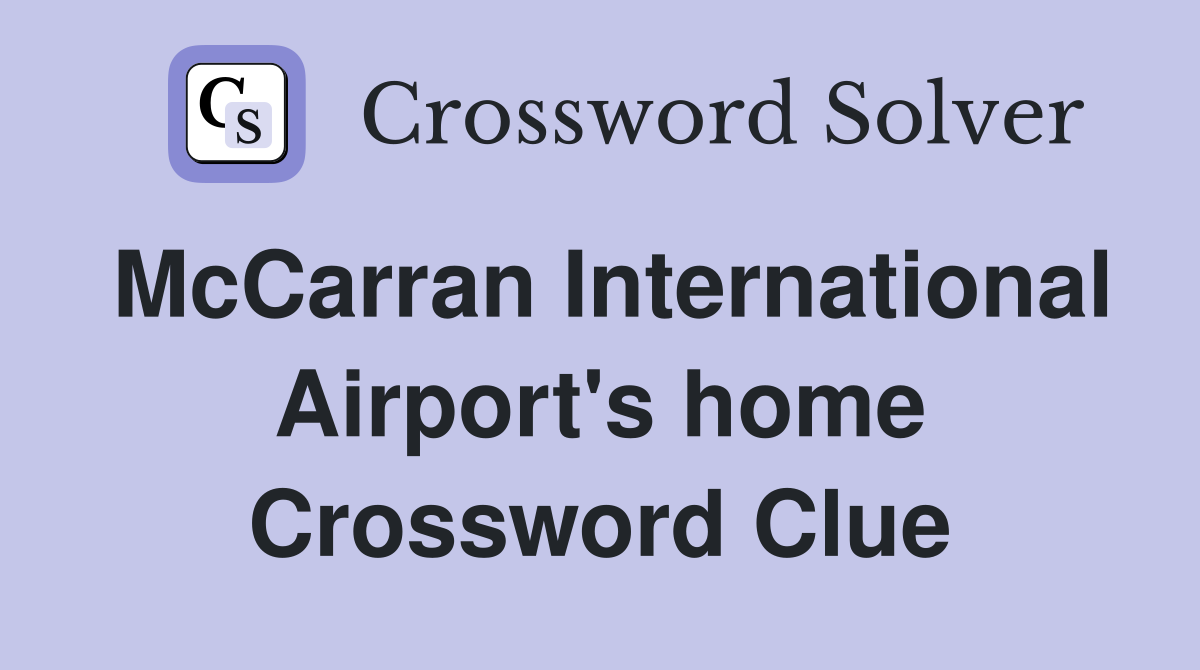 McCarran International Airport's home Crossword Clue