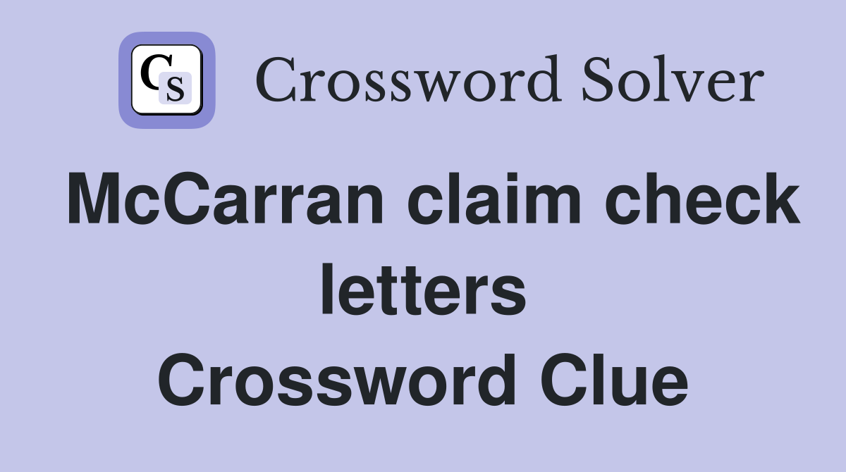 McCarran claim check letters Crossword Clue