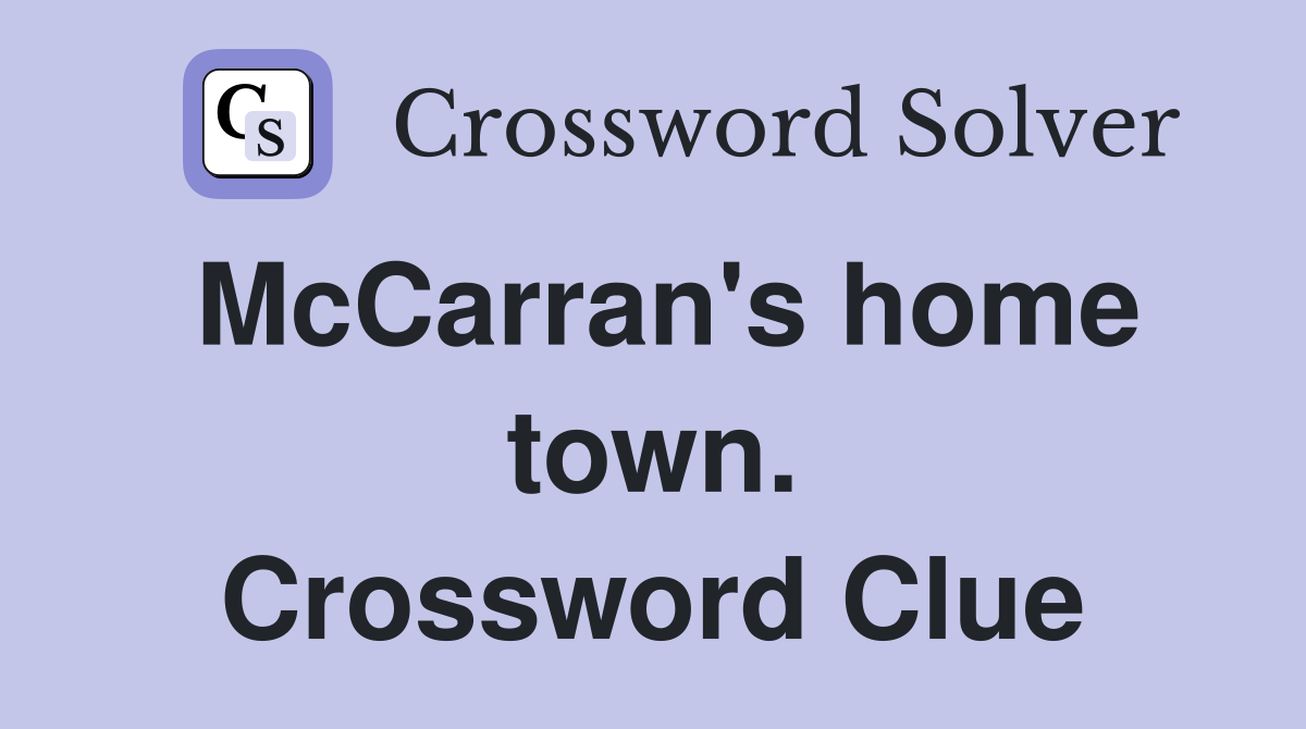 McCarran's home town. Crossword Clue