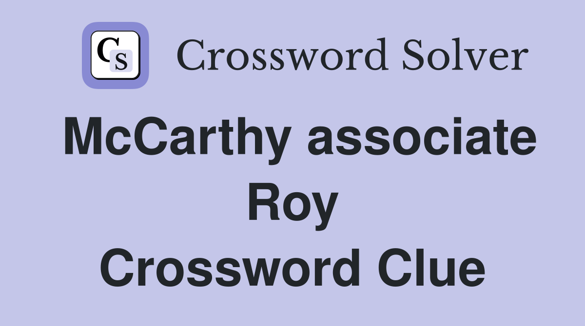 McCarthy associate Roy Crossword Clue