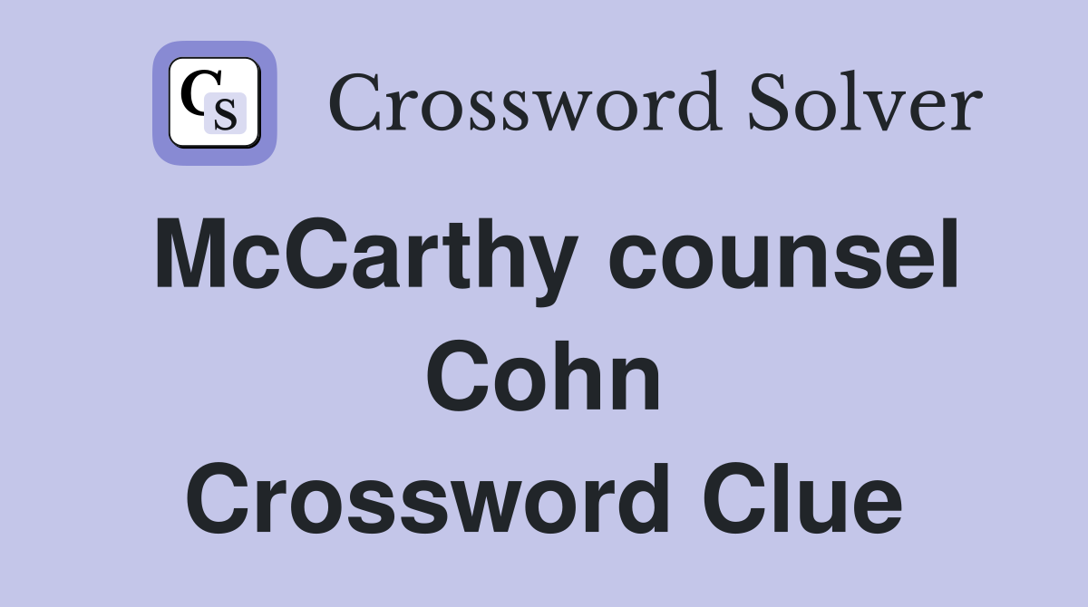 McCarthy counsel Cohn Crossword Clue