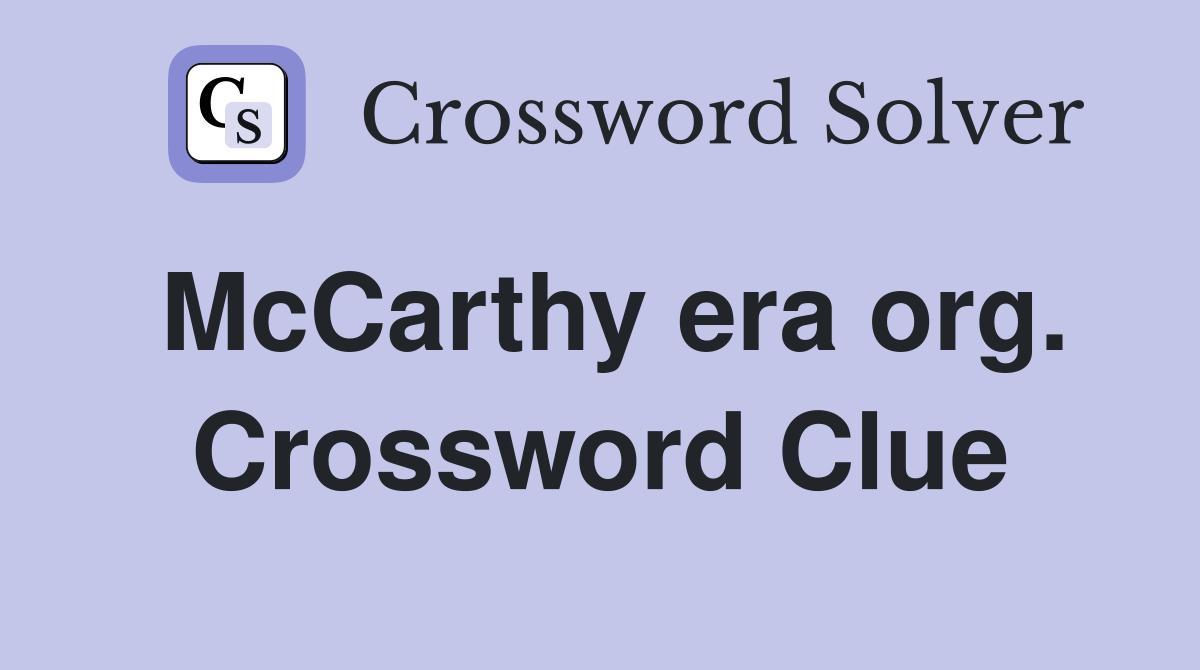 McCarthy era org. Crossword Clue