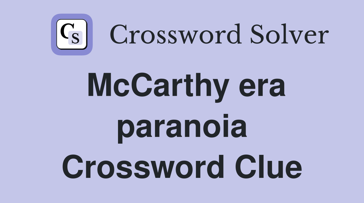 McCarthy era paranoia Crossword Clue