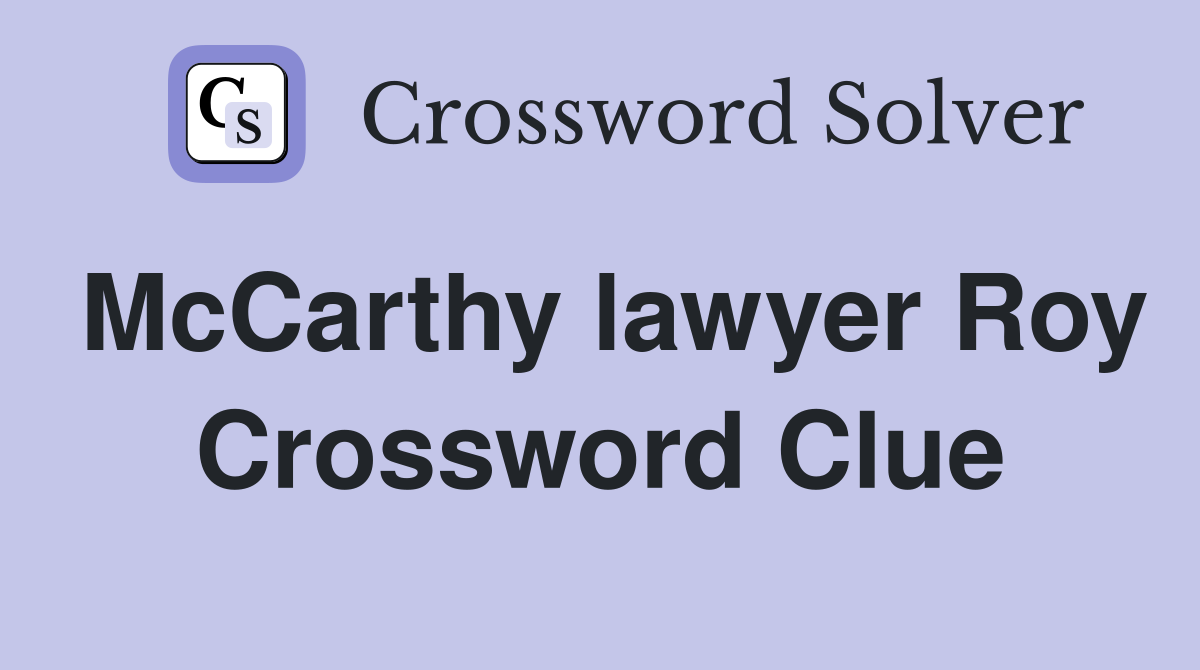 McCarthy lawyer Roy Crossword Clue