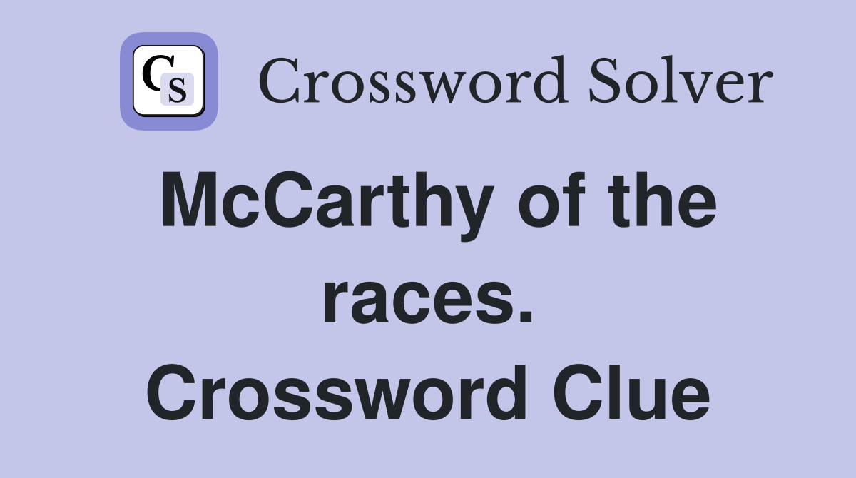 McCarthy of the races. Crossword Clue