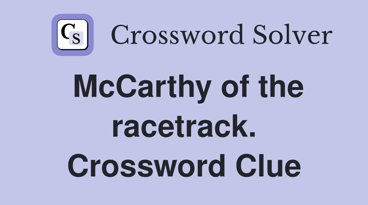 McCarthy of the racetrack. Crossword Clue