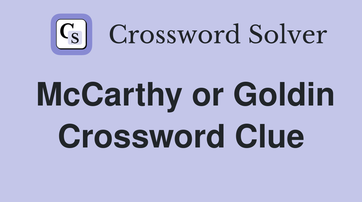McCarthy or Goldin Crossword Clue