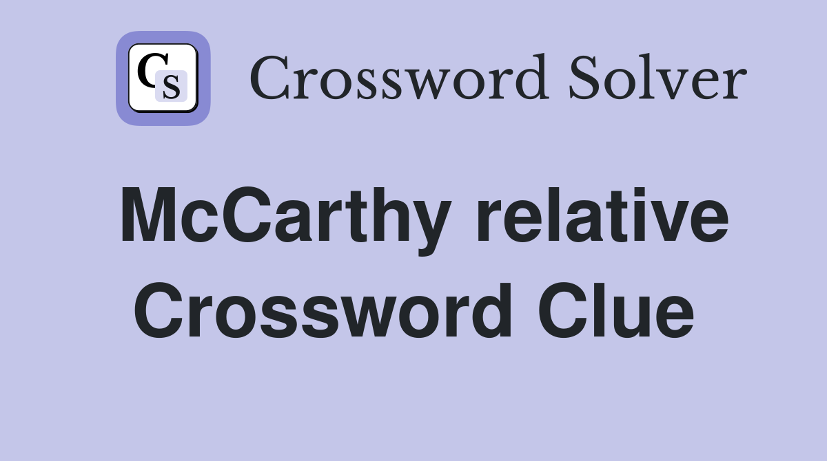 McCarthy relative Crossword Clue
