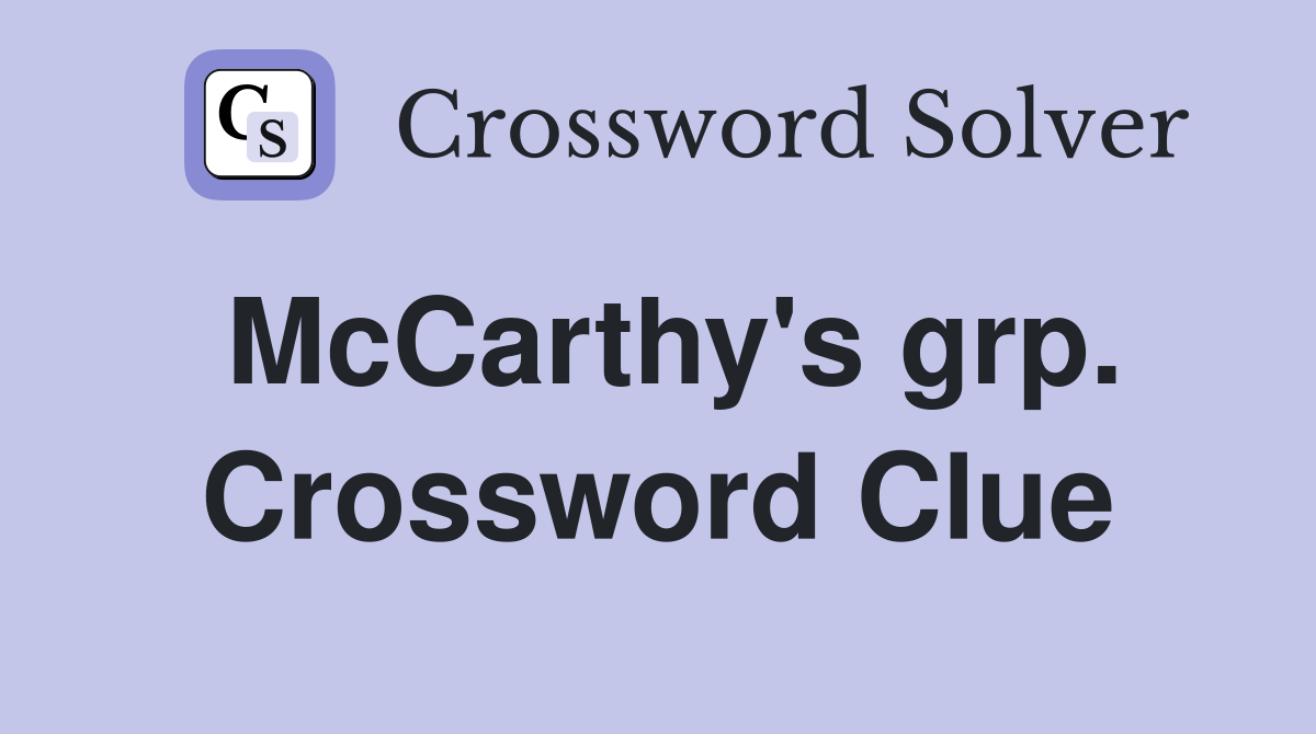 McCarthy's grp. Crossword Clue