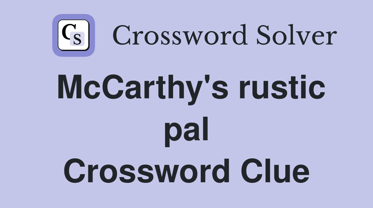 McCarthy's rustic pal Crossword Clue
