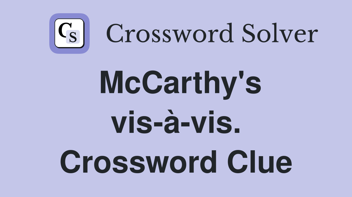 McCarthy's vis-à-vis. Crossword Clue