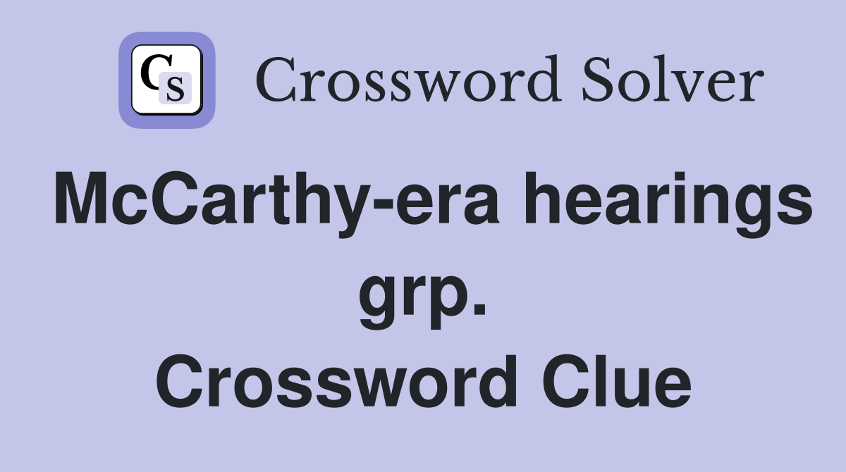 McCarthy-era hearings grp. Crossword Clue