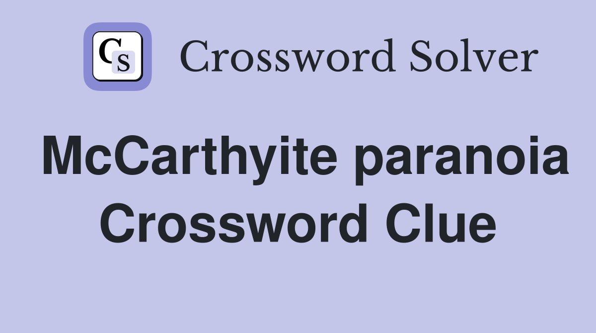 McCarthyite paranoia Crossword Clue
