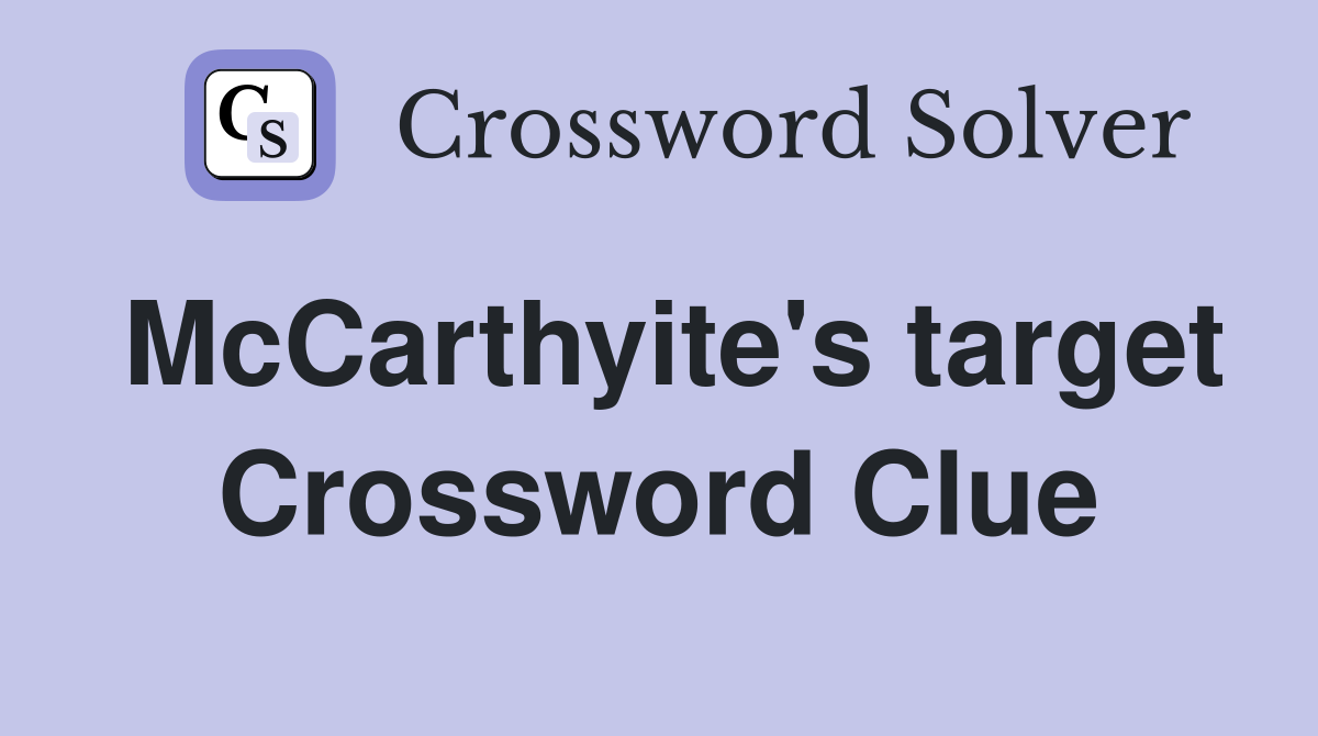 McCarthyite's target Crossword Clue