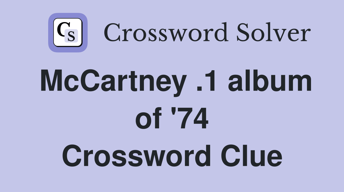 McCartney .1 album of '74 Crossword Clue