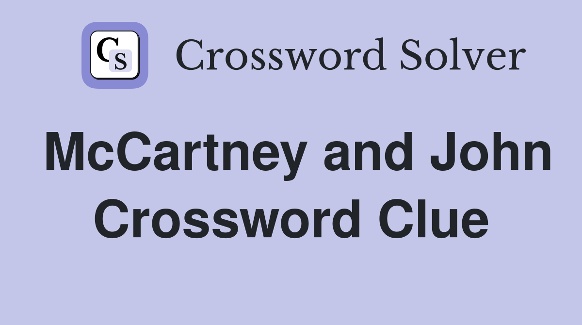 McCartney and John Crossword Clue