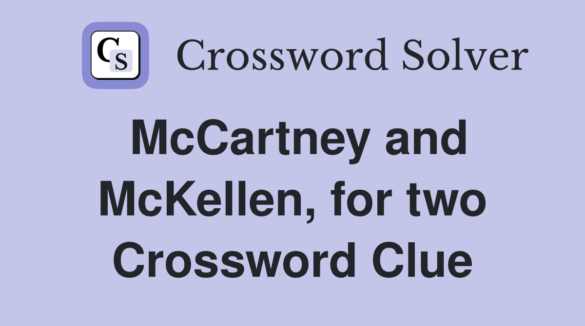 McCartney and McKellen, for two Crossword Clue