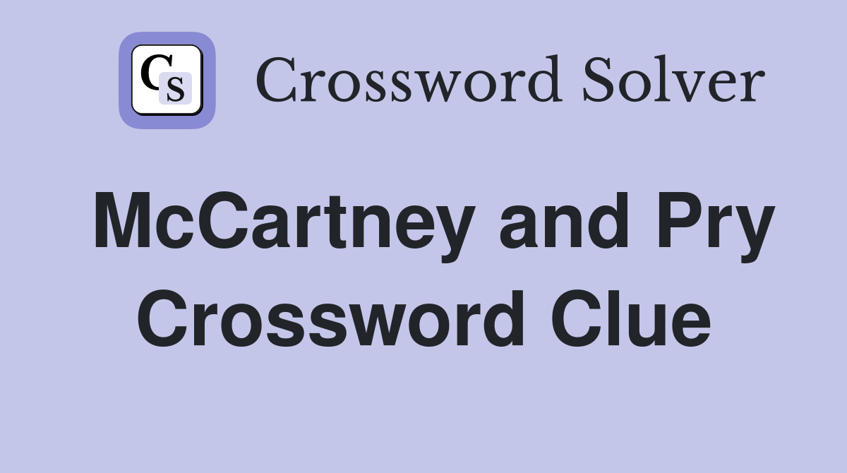 McCartney and Pry Crossword Clue