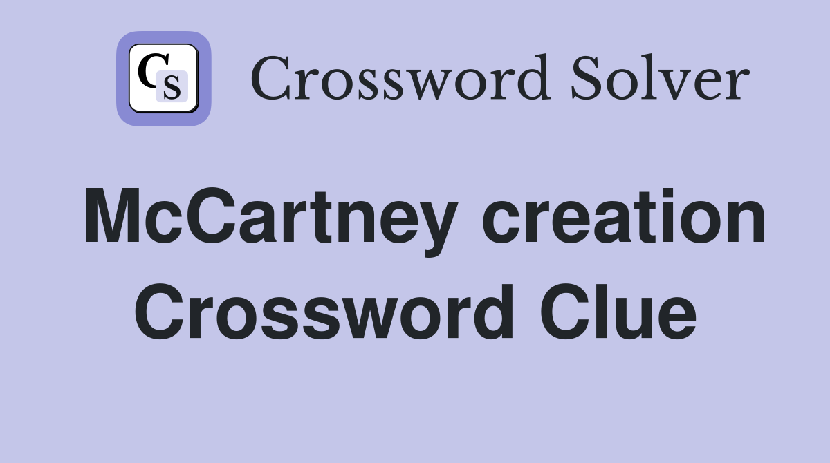McCartney creation Crossword Clue