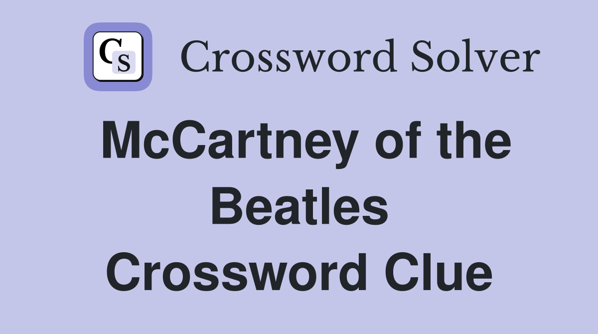 McCartney of the Beatles Crossword Clue