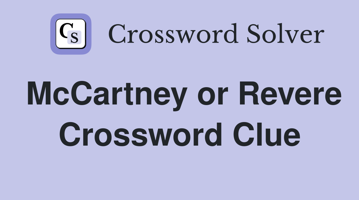 McCartney or Revere Crossword Clue