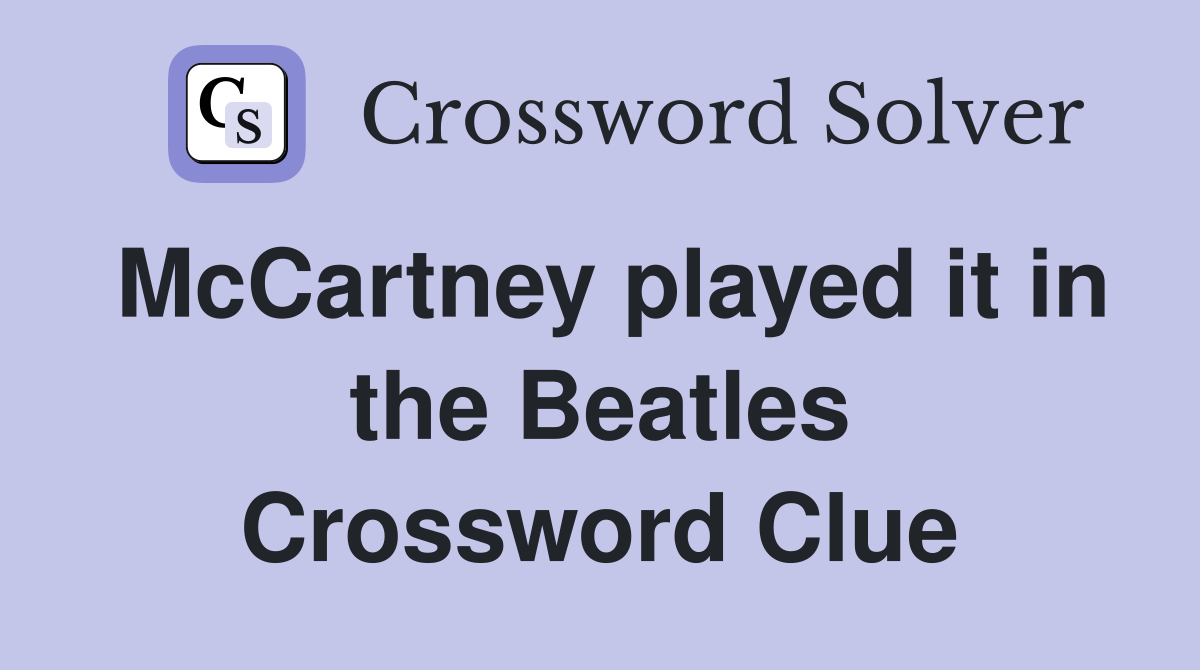 McCartney played it in the Beatles Crossword Clue